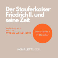 Der Stauferkaiser Friedrich II. und seine Zeit (Abridged)
