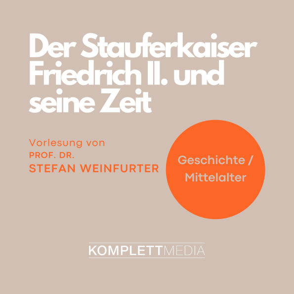 Der Stauferkaiser Friedrich II. und seine Zeit (Abridged)