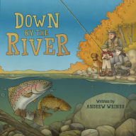 Down by the River: A Family Fly Fishing Story