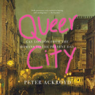 Queer City: Gay London from the Romans to the Present Day