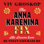 The Anna Karenina Fix: Life Lessons from Russian Literature