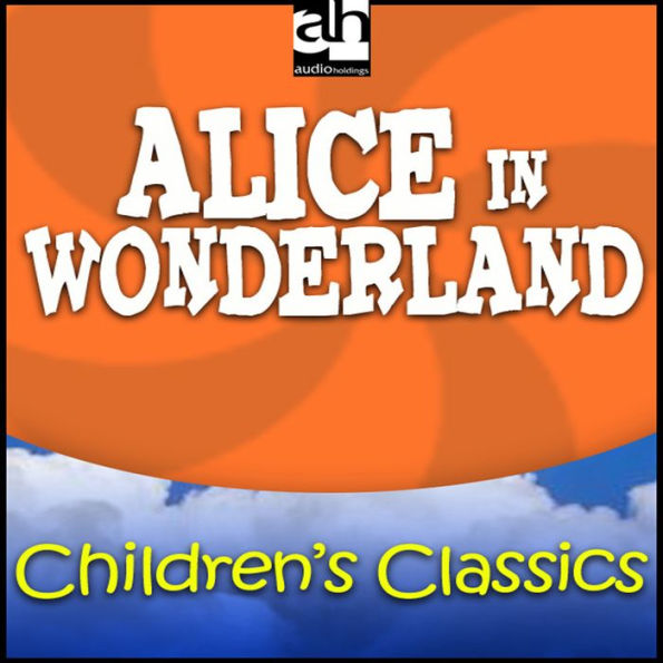 Alice in Wonderland: Children's Classics (Abridged)