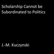 Scholarship Cannot be Subordinated to Politics