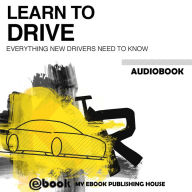 Learn to Drive: Everything New Drivers Need to Know