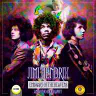 Jimi Hendrix Emissary of the Heavens: An Audio Biography