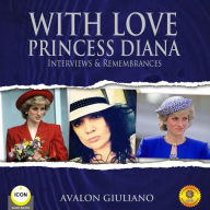 With Love Princess Diana: Interviews Remembrances