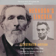 Herndon's Lincoln: The true story of a great life, Vol 1, Part 1