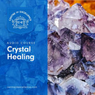 Crystal Healing: Audio Course