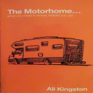 The Motorhome: What You Need to Know, Before You Go: Mike, the Motorhome and Me, Book 1