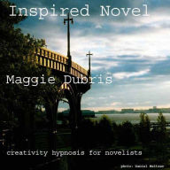 Inspired Novel: Creativity Hypnosis For Novelists