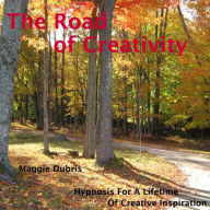 The Road of Creativity: Hypnosis For A Lifetime Of Creative Inspiration
