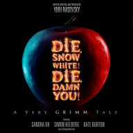 Die, Snow White! Die, Damn You!: A Very Grimm Tale