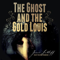 The Ghost and the Gold Louis