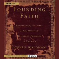 Founding Faith: Providence, Politics, and the Birth of Religious Freedom in America