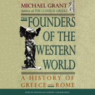 The Founders of the Western World: A History of Greece and Rome
