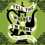 Tell the Wolves I'm Home: A Novel