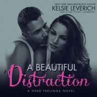 A Beautiful Distraction: A Hard Feelings Novel