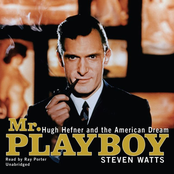 Mr. Playboy: Hugh Hefner and the American Dream