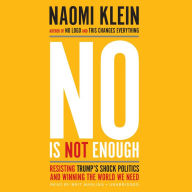 No Is Not Enough: Resisting Trump's Shock Politics and Winning the World We Need