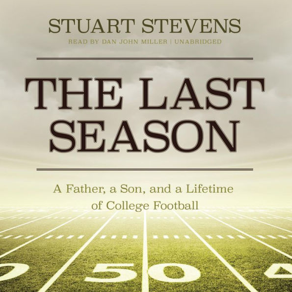 The Last Season: A Father, A Son, and a Lifetime of College Football