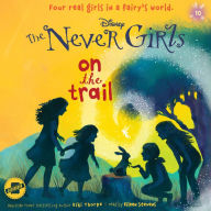 On the Trail: Disney: The Never Girls, Book 10