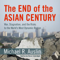 The End of the Asian Century: War, Stagnation, and the Risks to the World's Most Dynamic Region