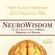 NeuroWisdom: The New Brain Science of Money, Happiness, and Success