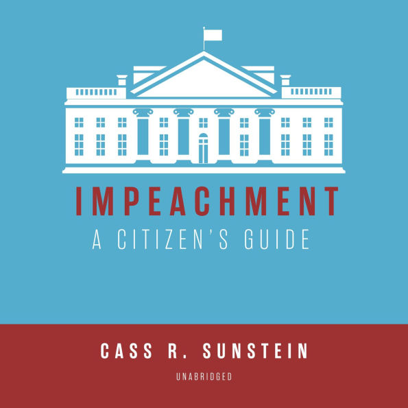 Impeachment: A Citizen's Guide