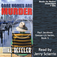 Care Homes Are Murder: Geezer-Lit Paul Jacobson Mystery, book 5