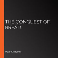 The Conquest of Bread