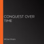 Conquest Over Time