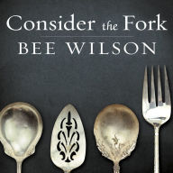 Consider the Fork: A History of How We Cook and Eat