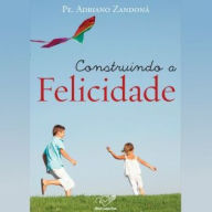 Construindo a felicidade