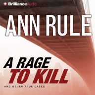 A Rage to Kill: And Other True Cases (Abridged)