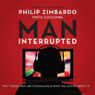 Man, Interrupted: Why Young Men are Struggling & What We Can Do About It