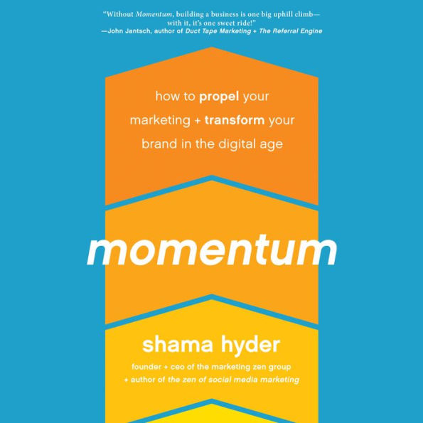 Momentum: How to Propel Your Marketing and Transform Your Brand in the Digital Age