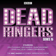 Dead Ringers: Series 15: The BBC Radio 4 Comedy Impressions Show