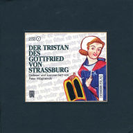 Der Tristan des Gottfried von Straßburg: Gelesen und kommentiert von Peter Wapnewski (Abridged)