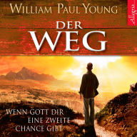 Der Weg: Wenn Gott dir eine zweite Chance gibt (Abridged)
