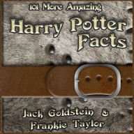 101 More Amazing Harry Potter Facts