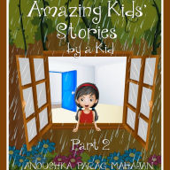 Amazing Kids' Stories by a Kid Part 2: Amazing Kids' Stories by a Kid 2