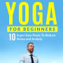 Yoga For Beginners: 10 Super Easy Poses To Reduce Stress and Anxiety