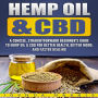 Hemp Oil & CBD: A Concise, Straightforward Beginner's Guide to Hemp Oil & CBD for Better Health, Better Mood and Faster Healing