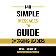 140 Simple Messages To Guide Emerging Leaders