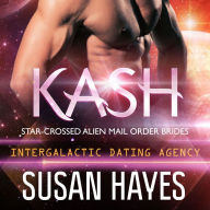 Kash: Star-Crossed Alien Mail Order Brides (Intergalactic Dating Agency)