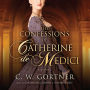 The Confessions of Catherine de Medici: A Novel