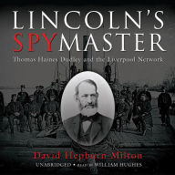 Lincoln's Spymaster: Thomas Haines Dudley and the Liverpool Network