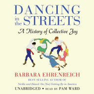 Dancing in the Streets: A History of Collective Joy