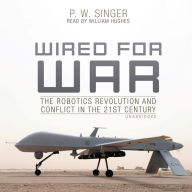 Wired for War: The Robotics Revolution and Conflict in the 21st Century