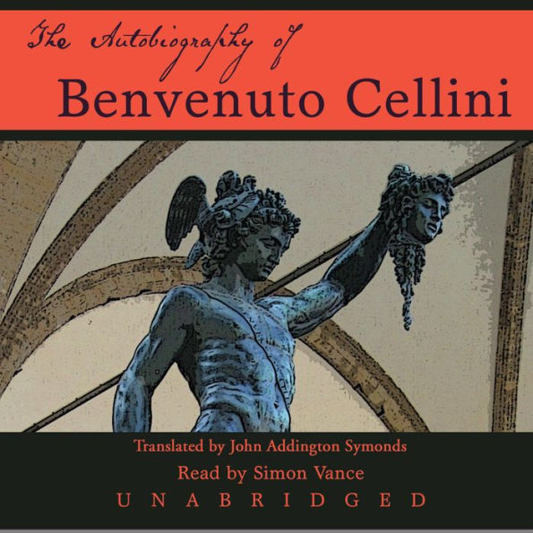 The Autobiography of Benvenuto Cellini